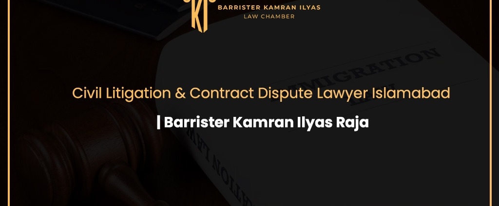 Best Civil Litigation & Contract Dispute Lawyer Islamabad | Barrister Kamran Ilyas Raja