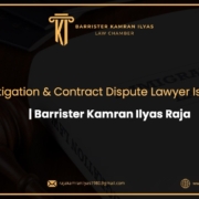 Best Civil Litigation & Contract Dispute Lawyer Islamabad | Barrister Kamran Ilyas Raja