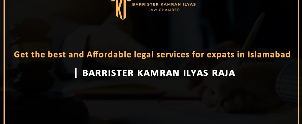 Get the Best and Affordable Legal Services for Expats in Islamabad