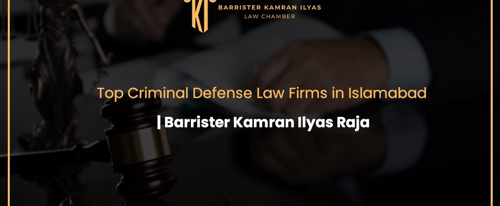 Why Rely on Barrister Kamran Ilyas Raja for Criminal Defense?