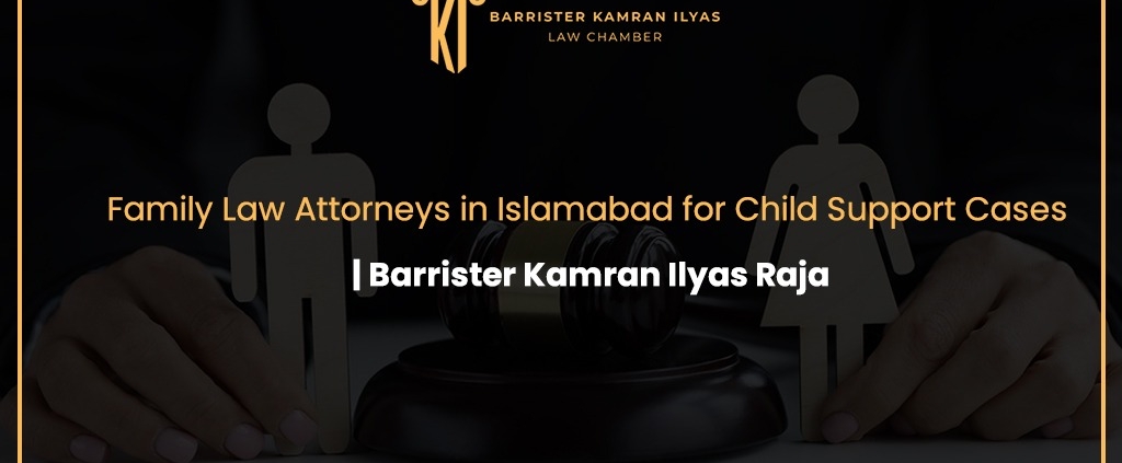 Family Law Attorneys in Islamabad for Child Support Cases